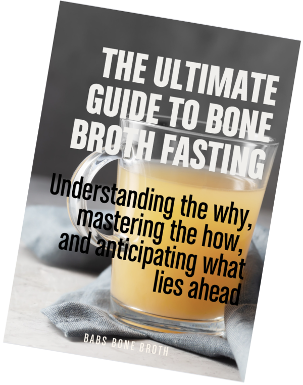 THE ULTIMATE GUIDE TO BONE BROTH FASTING